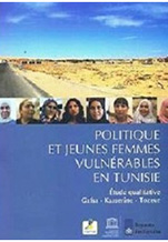 Politique et jeunes femmes vulnérables en Tunisie : étude qualitative Gafsa – Kasserine – Tozeur(2013)   (Frensh)